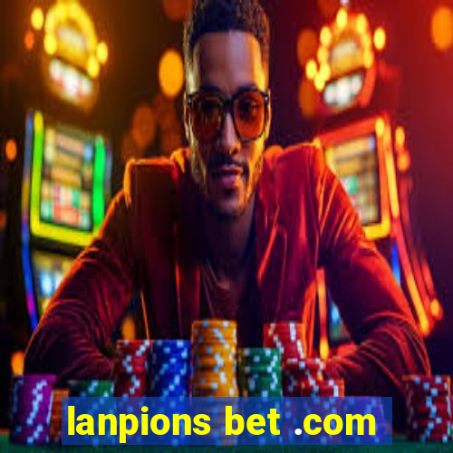 lanpions bet .com